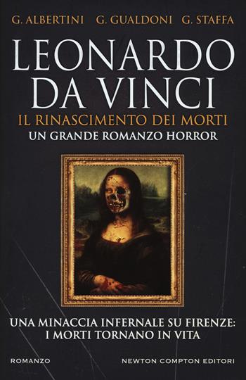 Leonardo da Vinci. Il Rinascimento dei morti - Giorgio Albertini, Giovanni Gualdoni, Giuseppe Staffa - Libro Newton Compton Editori 2019, Nuova narrativa Newton | Libraccio.it