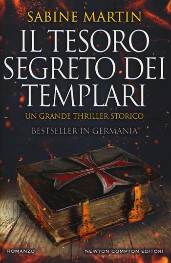 Il tesoro segreto dei templari - Sabine Martin - Libro Newton Compton Editori 2019, Nuova narrativa Newton | Libraccio.it