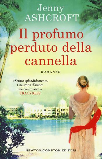 Il profumo perduto della cannella - Jenny Ashcroft - Libro Newton Compton Editori 2019, 3.0 | Libraccio.it