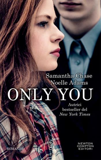 Only you - Samantha Chase, Noelle Adams - Libro Newton Compton Editori 2019, Anagramma | Libraccio.it