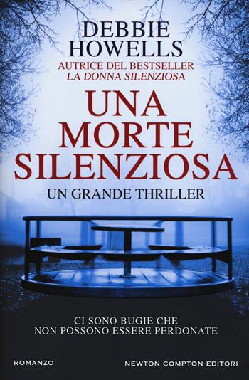 Una morte silenziosa - Debbie Howells - Libro Newton Compton Editori 2019, Nuova narrativa Newton | Libraccio.it