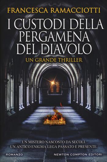 I custodi della pergamena del diavolo - Francesca Ramacciotti - Libro Newton Compton Editori 2019, Nuova narrativa Newton | Libraccio.it