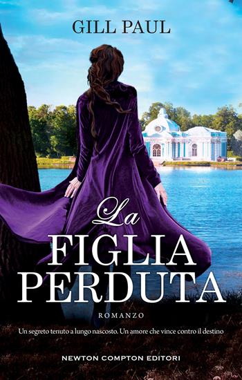 La figlia perduta - Gill Paul - Libro Newton Compton Editori 2019, 3.0 | Libraccio.it