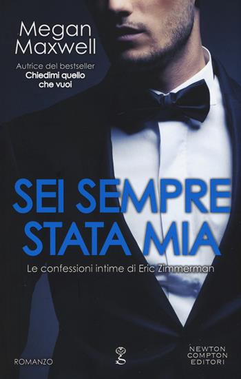 Sei sempre stata mia - Megan Maxwell - Libro Newton Compton Editori 2019, Anagramma | Libraccio.it
