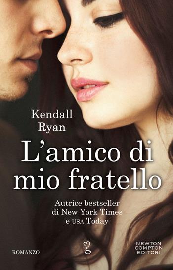 L' amico di mio fratello. Roommates series - Kendall Ryan - Libro Newton Compton Editori 2019, Anagramma | Libraccio.it