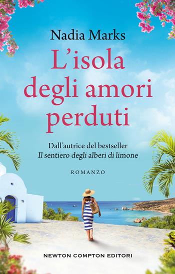 L' isola degli amori perduti - Nadia Marks - Libro Newton Compton Editori 2019, 3.0 | Libraccio.it
