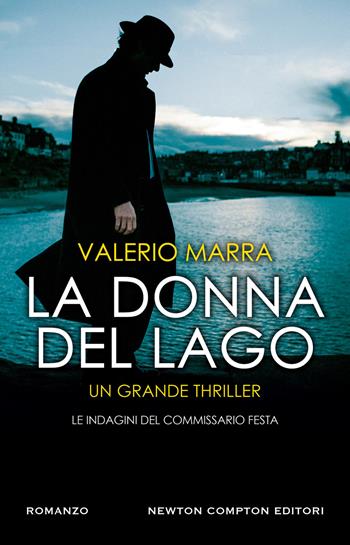 La donna del lago - Valerio Marra - Libro Newton Compton Editori 2019, Nuova narrativa Newton | Libraccio.it