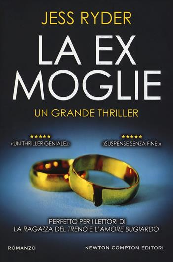 La ex moglie - Jess Ryder - Libro Newton Compton Editori 2019, Nuova narrativa Newton | Libraccio.it