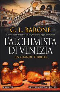 L'alchimista di Venezia - G. L. Barone - Libro Newton Compton Editori 2019, Nuova narrativa Newton | Libraccio.it