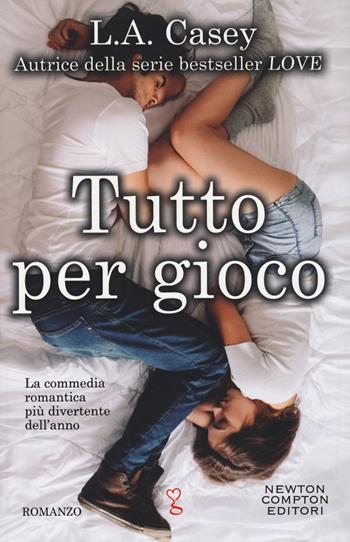 Tutto per gioco - L. A. Casey - Libro Newton Compton Editori 2019, Anagramma | Libraccio.it