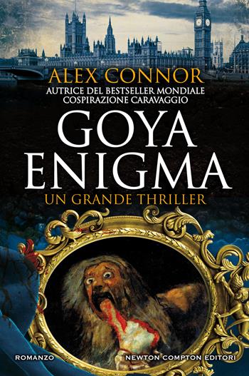 Goya enigma - Alex Connor - Libro Newton Compton Editori 2019, Nuova narrativa Newton | Libraccio.it