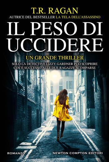 Il peso di uccidere - T. R. Ragan - Libro Newton Compton Editori 2019, Nuova narrativa Newton | Libraccio.it