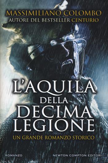 L' aquila della decima legione - Massimiliano Colombo - Libro Newton Compton Editori 2019, Nuova narrativa Newton | Libraccio.it