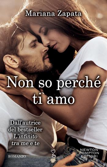 Non so perché ti amo. From Lukov with love - Mariana Zapata - Libro Newton Compton Editori 2019, Anagramma | Libraccio.it