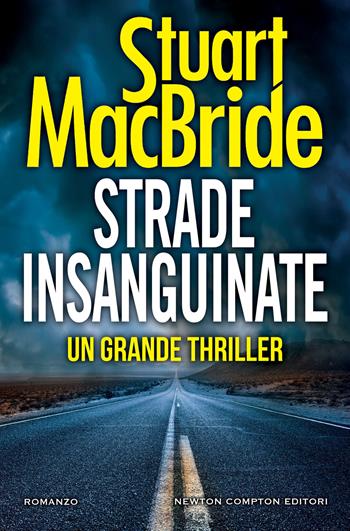 Strade insanguinate - Stuart MacBride - Libro Newton Compton Editori 2019, Nuova narrativa Newton | Libraccio.it