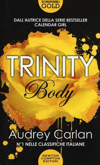 Body. Trinity - Audrey Carlan - Libro Newton Compton Editori 2019, Gli insuperabili Gold | Libraccio.it