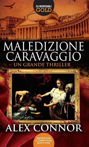 Maledizione Caravaggio - Alex Connor - Libro Newton Compton Editori 2019, Gli insuperabili Gold | Libraccio.it