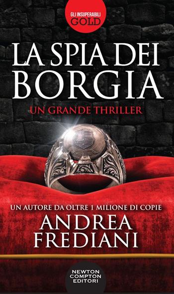 La spia dei Borgia - Andrea Frediani - Libro Newton Compton Editori 2019, Gli insuperabili Gold | Libraccio.it