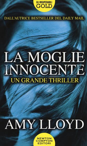 La moglie innocente - Amy Lloyd - Libro Newton Compton Editori 2019, Gli insuperabili Gold | Libraccio.it