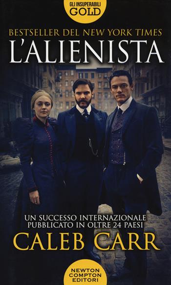 L' alienista - Caleb Carr - Libro Newton Compton Editori 2019, Gli insuperabili Gold | Libraccio.it