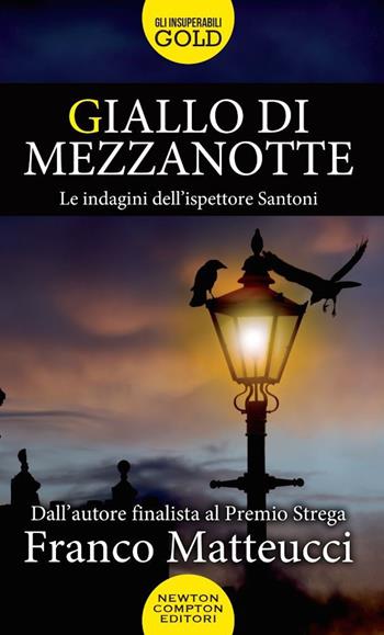 Giallo di mezzanotte. Le indagini dell'ispettore Santoni - Franco Matteucci - Libro Newton Compton Editori 2019, Gli insuperabili Gold | Libraccio.it