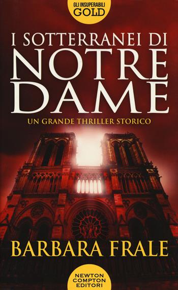 I sotterranei di Notre-Dame - Barbara Frale - Libro Newton Compton Editori 2019, Gli insuperabili Gold | Libraccio.it