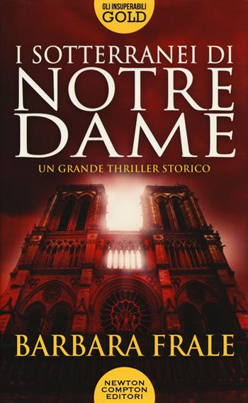I sotterranei di Notre-Dame - Barbara Frale - Libro Newton Compton Editori 2019, Gli insuperabili Gold | Libraccio.it