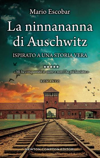 La ninnananna di Auschwitz - Mario Escobar - Libro Newton Compton Editori 2019, 3.0 | Libraccio.it
