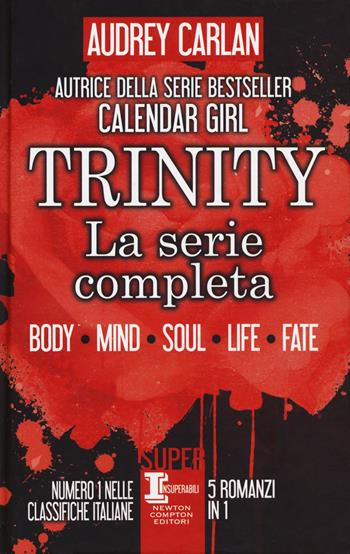 Trinity. La serie completa: Body-Mind-Soul-Life-Fate - Audrey Carlan - Libro Newton Compton Editori 2019, SuperInsuperabili | Libraccio.it