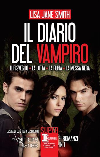 Il diario del vampiro: Il risveglio-La lotta-La furia-La messa nera - Lisa Jane Smith - Libro Newton Compton Editori 2019, SuperInsuperabili | Libraccio.it