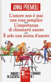 L' amore non è mai una cosa semplice-L'importanza di chiamarti amore-È solo una storia d'amore