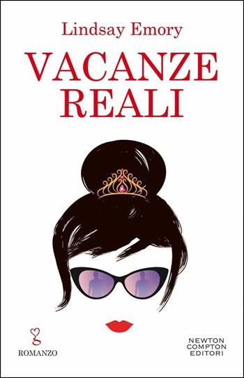 Vacanze reali - Lindsay Emory - Libro Newton Compton Editori 2019, Anagramma | Libraccio.it