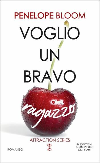 Voglio un bravo ragazzo. Attraction series - Penelope Bloom - Libro Newton Compton Editori 2019, Anagramma | Libraccio.it