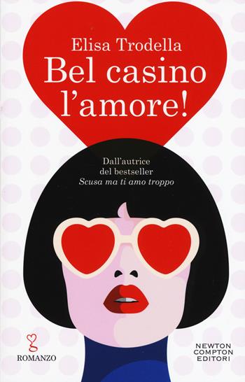Bel casino l'amore! - Elisa Trodella - Libro Newton Compton Editori 2019, Anagramma | Libraccio.it