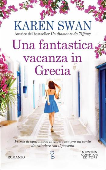 Una fantastica vacanza in Grecia - Karen Swan - Libro Newton Compton Editori 2019, Anagramma | Libraccio.it