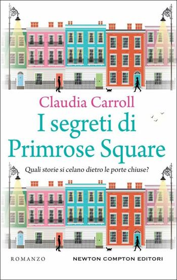 I segreti di Primrose Square - Claudia Carroll - Libro Newton Compton Editori 2019, 3.0 | Libraccio.it