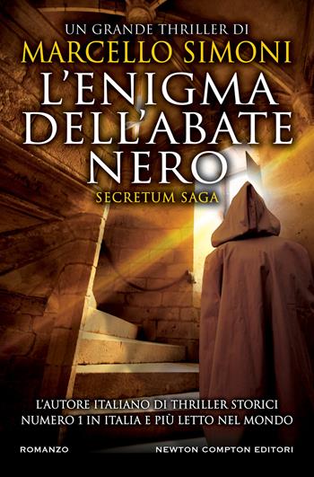 L'enigma dell'abate nero. Secretum saga - Marcello Simoni - Libro Newton Compton Editori 2019, Nuova narrativa Newton | Libraccio.it
