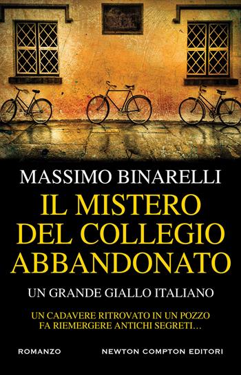Il mistero del collegio abbandonato - Massimo Binarelli - Libro Newton Compton Editori 2019, Nuova narrativa Newton | Libraccio.it