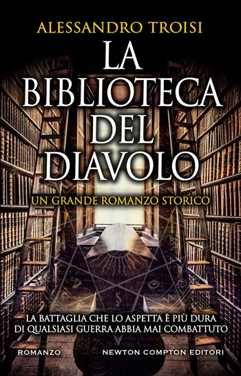 La biblioteca del diavolo - Alessandro Troisi - Libro Newton Compton Editori 2019, Nuova narrativa Newton | Libraccio.it
