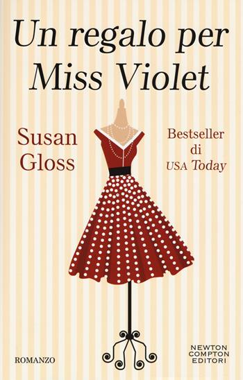 Un regalo per Miss Violet - Gloss Susan - Libro Newton Compton Editori 2019, 3.0 | Libraccio.it