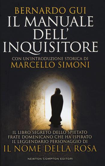 Il manuale dell'inquisitore - Bernardo Gui - Libro Newton Compton Editori 2019, Nuova narrativa Newton | Libraccio.it