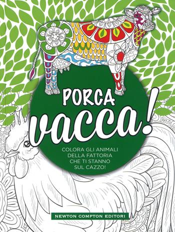 Porca vacca!  - Libro Newton Compton Editori 2019, Grandi manuali Newton | Libraccio.it