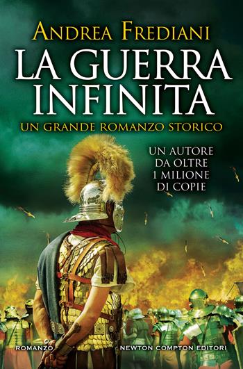 La guerra infinita - Andrea Frediani - Libro Newton Compton Editori 2019, Nuova narrativa Newton | Libraccio.it