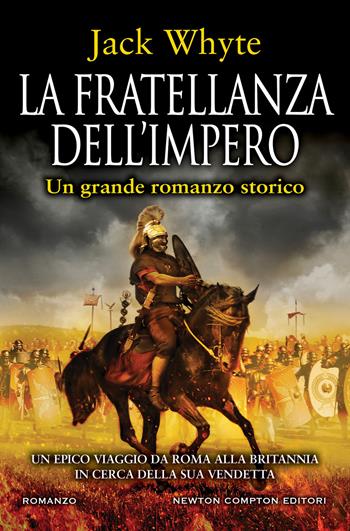 La fratellanza dell'impero - Jack Whyte - Libro Newton Compton Editori 2019, Nuova narrativa Newton | Libraccio.it