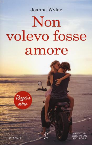 Non volevo fosse amore. Reaper's series. Vol. 1 - Joanna Wylde - Libro Newton Compton Editori 2019, Anagramma | Libraccio.it