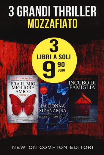 3 grandi thriller mozzafiato: Era il mio migliore amico-La donna silenziosa-Incubo di famiglia - Gilly Macmillan, Debbie Howells, Mikaela Bley - Libro Newton Compton Editori 2019 | Libraccio.it