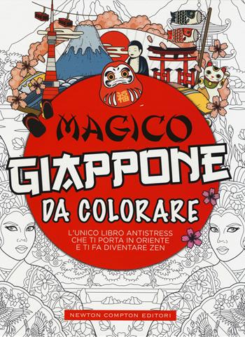 Magico Giappone da colorare. Ediz. illustrata  - Libro Newton Compton Editori 2019, Grandi manuali Newton | Libraccio.it