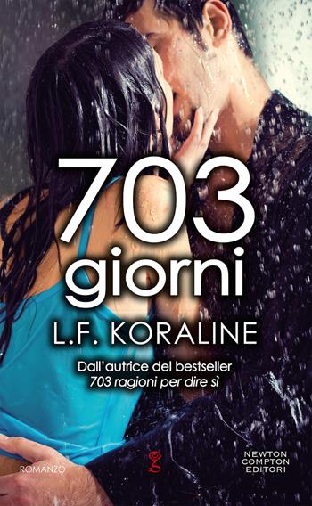 703 giorni - L. F. Koraline - Libro Newton Compton Editori 2019, Anagramma | Libraccio.it