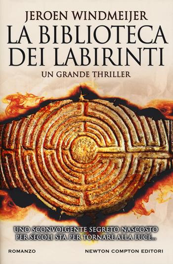 La biblioteca dei labirinti - Jeroen Windmeijer - Libro Newton Compton Editori 2019, Nuova narrativa Newton | Libraccio.it
