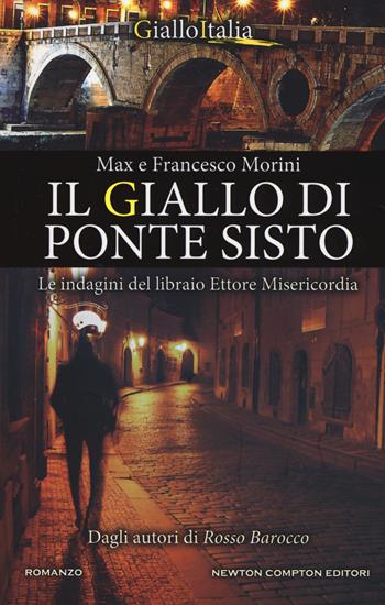 Il giallo di Ponte Sisto. Le indagini del libraio Ettore Misericordia - Max Morini, Francesco Morini - Libro Newton Compton Editori 2019, Nuova narrativa Newton | Libraccio.it